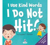 I Use Kind Words. I Do Not Hit!: An Affirmation-Themed Toddler Book About Not Hitting (Ages 2-4): 1 (My Amazing Toddler Behavioral Series)