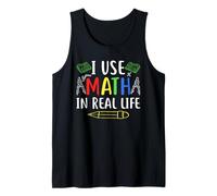 I Use Math In Real Life Tank Top