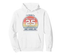 I’ve Decided I’m Not Old I’m 25 Plus Shipping Handling Pullover Hoodie