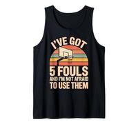 I’ve Got 5 Fouls Basketball Player Funny Saying Tank Top