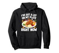 I’ve Got a Lot On My Plate Right Now Thanksgiving Humor Pullover Hoodie