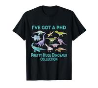 I’ve Got A Phd Pretty Huge Dinosaur Collection Science Dino T-Shirt