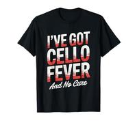 I’ve Got Cello Fever and No Cure Cello Player T-Shirt