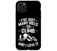 I’ve Got Many Hills To Climb And I Love It Case for iPhone 11 Pro Max