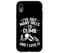 I’ve Got Many Hills To Climb And I Love It Case for iPhone XR