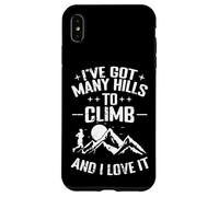 I’ve Got Many Hills To Climb And I Love It Case for iPhone XS Max