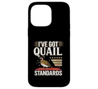 I’ve Got Quail Standards Funny Farm Bird Lover Case for iPhone 14 Pro Max