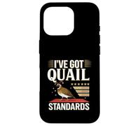 I’ve Got Quail Standards Funny Farm Bird Lover Case for iPhone 16 Pro