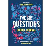 I’ve Got Questions Guided Journal: Prompts and Practices for Rewilding Your Faith