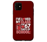 I’ve Loved My Class for 67 Days Teacher Valentine Design Case for iPhone 11