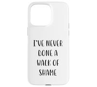 I’ve never done a walk of shame Funny Idea White Lie Party Case for iPhone 15 Pro Max