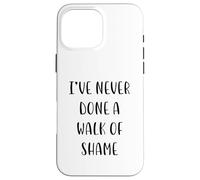 I’ve never done a walk of shame Funny Idea White Lie Party Case for iPhone 16 Pro Max