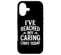 I’ve Reached My Caring Limit Funny Social Burnout Quote Case for iPhone 17