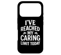 I’ve Reached My Caring Limit Funny Social Burnout Quote Case for iPhone 17 Pro