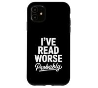 I’ve Read Worse Probably Editor Writer Journalist Case for iPhone 11