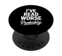 I’ve Read Worse Probably Editor Writer Journalist PopSockets Adhesive PopGrip