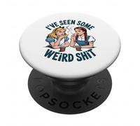 I’ve Seen Some Weird Shit Funny Sarcastic Quote PopSockets Adhesive PopGrip