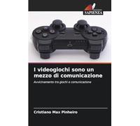 I videogiochi sono un mezzo di comunicazione: Avvicinamento tra giochi e comunicazione