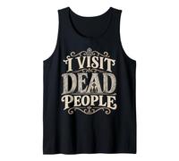 I Visit Dead People Genealogy Family History Research Tank Top