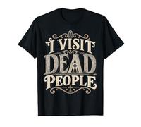 I Visit Dead People Genealogy Family History Research Value Graphic T-Shirt