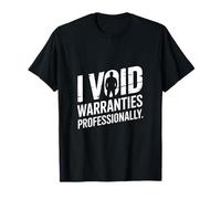I Void Warranties Professionally Mechanic Humor T-Shirt