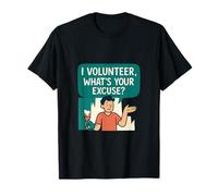 I Volunteer Whats Your Excuse Volunteer novelty Graphic Gear T-Shirt