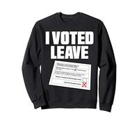 I VOTED LEAVE BREXIT SHIRT Sweatshirt