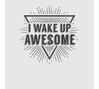 I Wake up Awesome Women's T-Shirt - Grey - 3XL - Grey