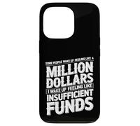 I Wake Up Like Insufficient Funds Not Millions - Case for iPhone 13 Pro
