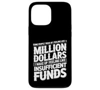 I Wake Up Like Insufficient Funds Not Millions - Case for iPhone 13 Pro Max