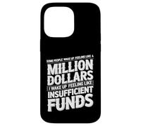 I Wake Up Like Insufficient Funds Not Millions - Case for iPhone 14 Pro Max
