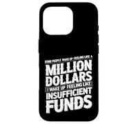I Wake Up Like Insufficient Funds Not Millions - Case for iPhone 16 Pro