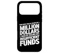 I Wake Up Like Insufficient Funds Not Millions - Case for iPhone 17 Pro Max