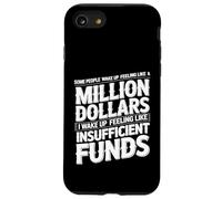 I Wake Up Like Insufficient Funds Not Millions - Case for iPhone SE (2020) / 7/8
