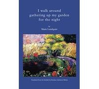 I Walk Around Gathering Up My Garden for the Night