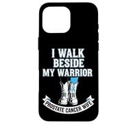 I Walk Beside My Warrior Prostate Cancer Wife Case for iPhone 16 Pro Max