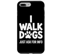 I Walk Dogs Just Ask For Info Dog Walker Animal Lover Case for iPhone 7 Plus/8 Plus