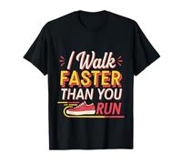 I Walk Faster Than You Run Motivation Marathon Joke --- T-Shirt