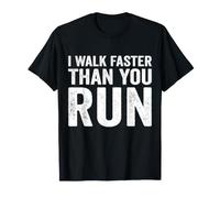 I Walk Faster Than You Run Motivation Marathon Joke T-Shirt