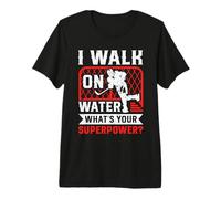 i Walk on Water What's Your Superpower Premium T-Shirt