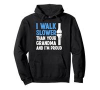 I Walk Slower Than Your Grandma Knee Replacement Pullover Hoodie
