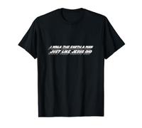 I Walk The Earth A Man Just Like Jesus Did | Religion Value Graphic T-Shirt