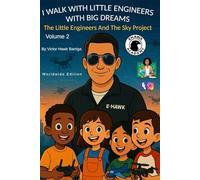I Walk With Little Engineers With Big Dreams: Volume 2 - The Little Engineers and The Sky Project (The Little Engineers Series)