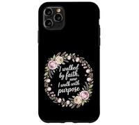 I Walked By Faith Now I Walk With Purpose Mission Case for iPhone 11 Pro Max