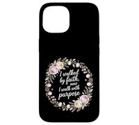 I Walked By Faith Now I Walk With Purpose Mission Case for iPhone 15