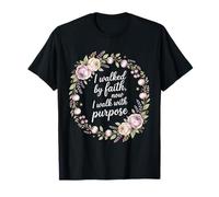 I Walked by Faith Now I Walk with Purpose Mission T-Shirt
