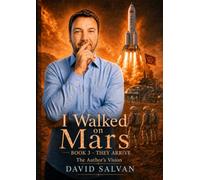 I Walked on Mars 3 - The Author’s Vision