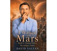 I Walked on Mars 4 - The Author’s Vision