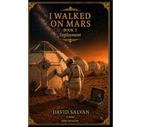 I Walked on Mars: Book 2 Deployment