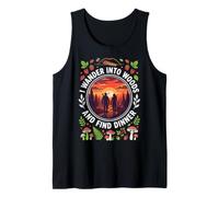 I Wander Into Woods and Find Dinner Hunting & Foraging Tank Top